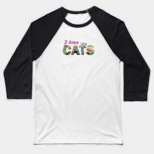 I love cats - kittens oil painting word art Baseball T-Shirt